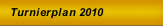 Turnierplan 2010